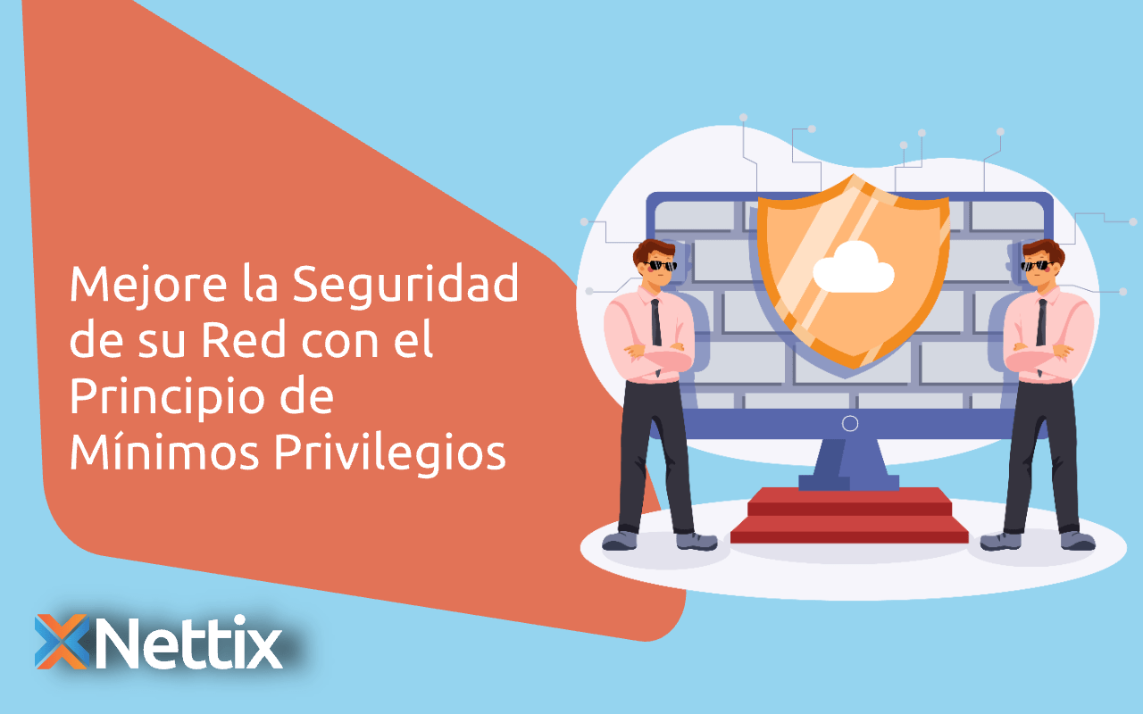 Mejore la Seguridad de su Red con el Principio de Mínimos Privilegios ...